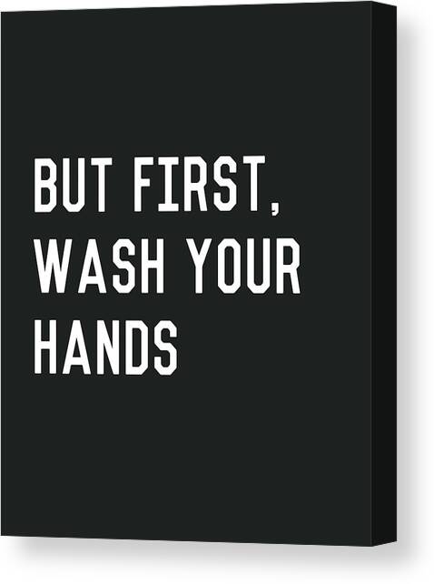 But First Wash Your Hands- Art by Linda Woods Canvas Art Print by Linda Woods