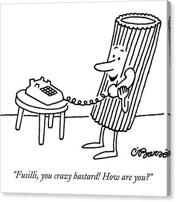 Fusilli You Crazy Bastard How Are You? Canvas Print