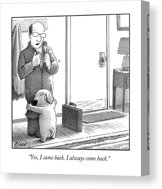 Yes I Came Back I Always Come Back Canvas Art Print by Harry Bliss